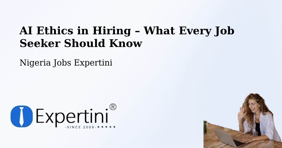 AI Ethics in Recruitment & Hiring – Owerri - Owerri, Nigeria Jobs Expertini